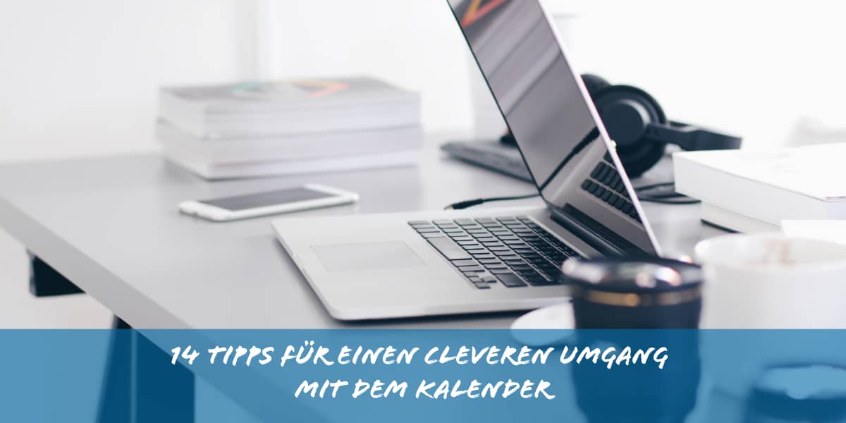 14 Tipps Für Einen Cleveren Umgang Mit Dem Kalender - 
